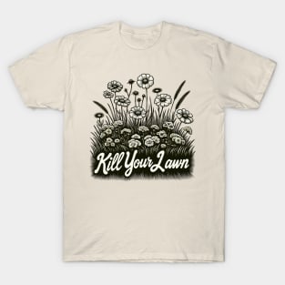 Natural Rebellion - 'Kill Your Lawn' Botanical T-Shirt Design T-Shirt